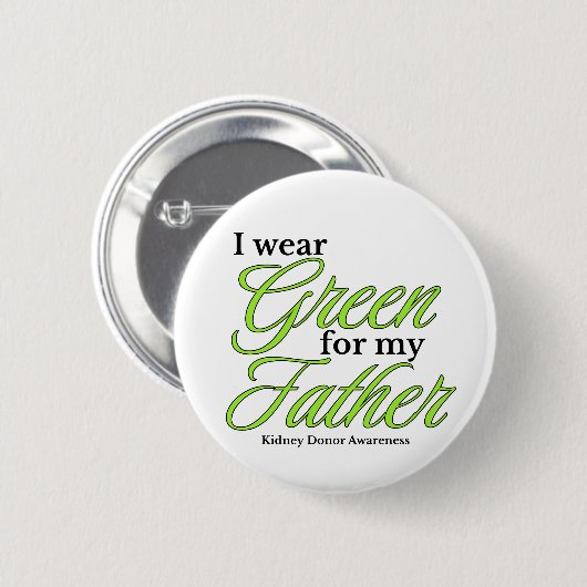 I wear green to Support my father Button (Vorne & Hinten)