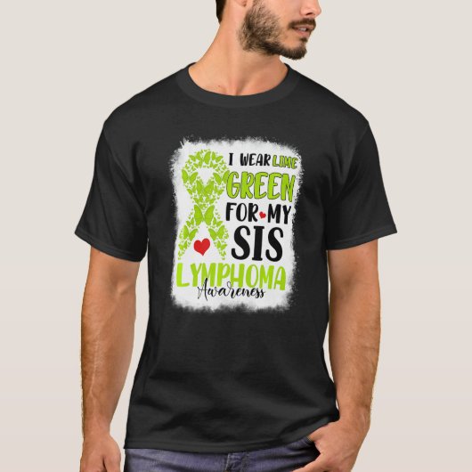 I Wear Lime Green Sis Lymphoma Awareness Month War T-Shirt (Vorderseite)