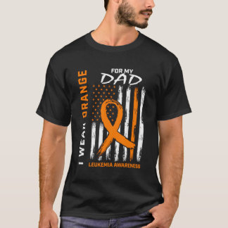 I Wear Orange For Dad Leukemia Awareness Americ T-Shirt