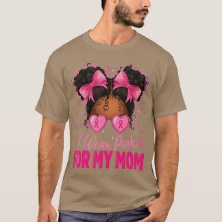 I Wear Pink for My Mom Breast Cancer Afro Girls To T-Shirt