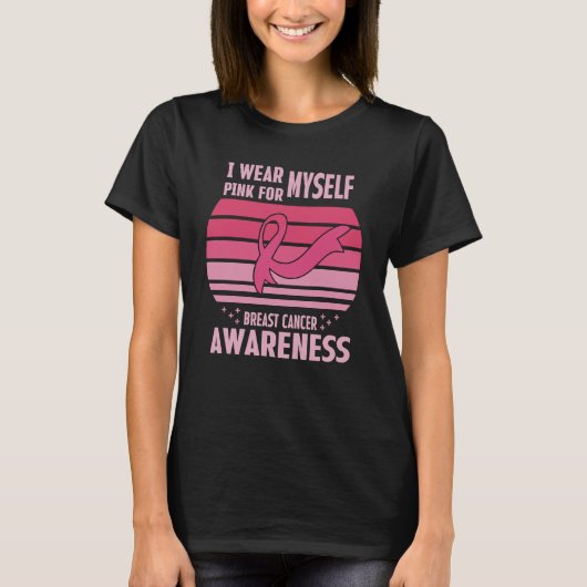 I Wear Pink For Myself Breast Cancer Awareness T-Shirt (Vorderseite)