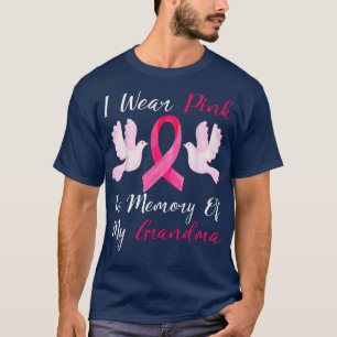 I Wear Pink In Memory Of My Grandma Breast Cancer  T-Shirt