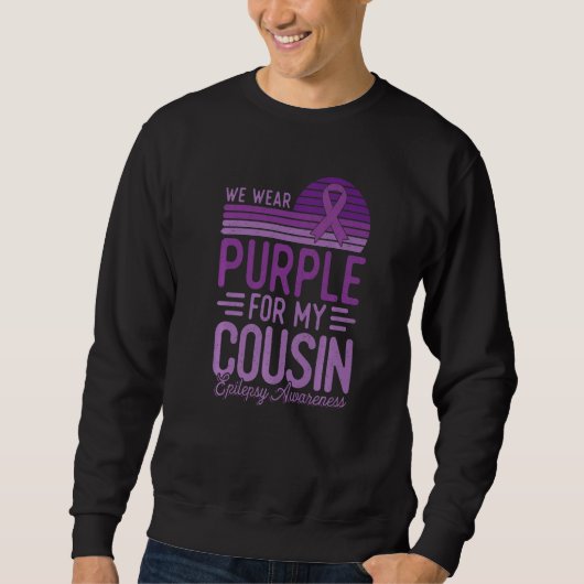 I Wear Purple For My Cousin Epilepsy Awareness Ret Sweatshirt (Vorderseite)