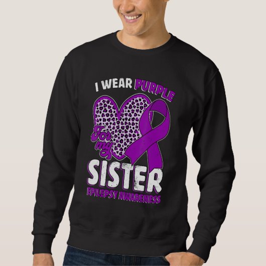 I Wear Purple For My Sister Epilepsy Awareness Leo Sweatshirt (Vorderseite)