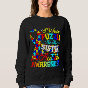 I Wear Puzzle For My Cute Sister Autism Awareness  Sweatshirt