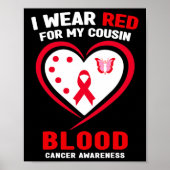 I Wear Red For My Cousin Blood Cancer Awareness  Poster (Vorne)