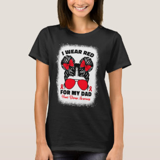 I Wear Red For My Dad Heart Disease Awareness For  T-Shirt