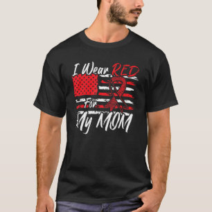 I Wear Red For My Mom American Red Heart Flag Wish T-Shirt