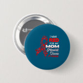 I Wear Red For My Mom Heart Disease Awareness Shir Button (Vorne & Hinten)