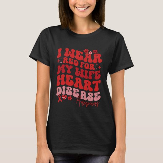 I Wear Red For My Wife Heart Disease Saying T-Shirt (Vorderseite)