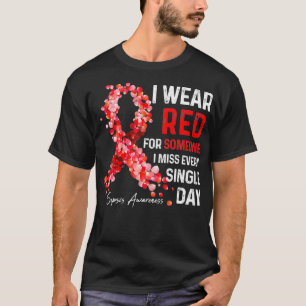 I Wear Red For Someone Special I Miss Sepsis Awar T-Shirt