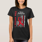 I Wear Red Papa Heart Disease Awareness Flag Match T-Shirt (Vorderseite)