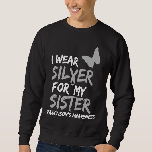 I WEAR SILVER FOR MY SISTER PARKINSON'S DISEASE AW SWEATSHIRT (Vorderseite)