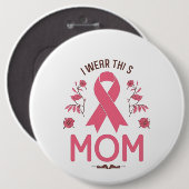 I Wear This Mom Breast Cancer Ribbon Button (Vorne & Hinten)