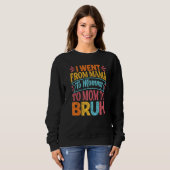 I Went From Mama To Mommy To Mom To Bruh Mothers Sweatshirt (Vorne ganz)