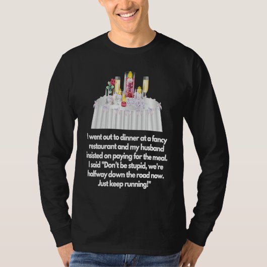 I went out to dinner at a fancy restaurant Husband T-Shirt (Vorderseite)