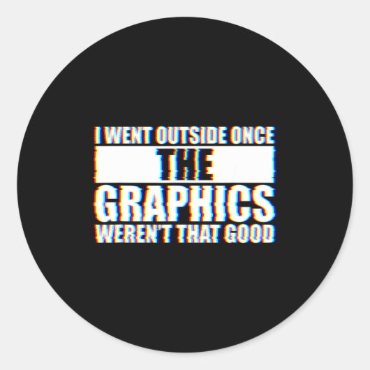 I Went Outside Once, Graphics Weren't That Good Runder Aufkleber (Vorderseite)
