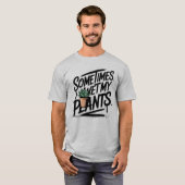 I Wet My Plants Funny Gardening Pun T-Shirt (Vorne ganz)