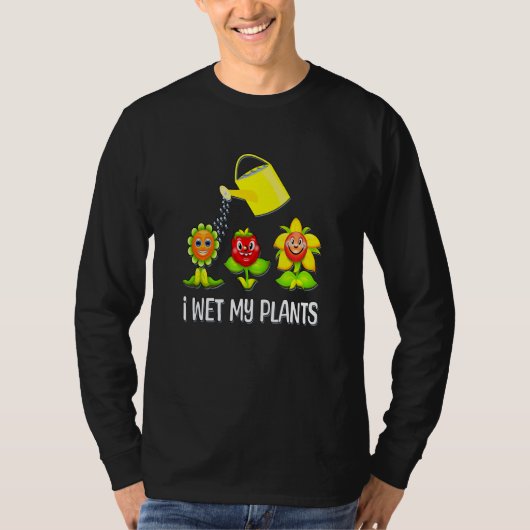 I Wet My Plants Smiling Plants and Watering Can T-Shirt (Vorderseite)