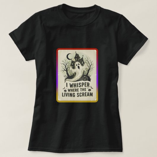 I whisper where the living scream T-Shirt (Design vorne)