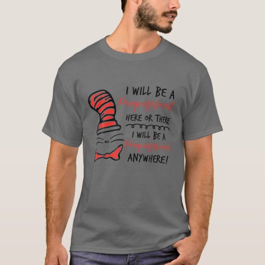 I Will Be A Paraprofessional Here Or There - Para T-Shirt (Vorderseite)