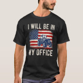 I Will Be In My Office Distressed American Flag Fu T-Shirt (Vorderseite)