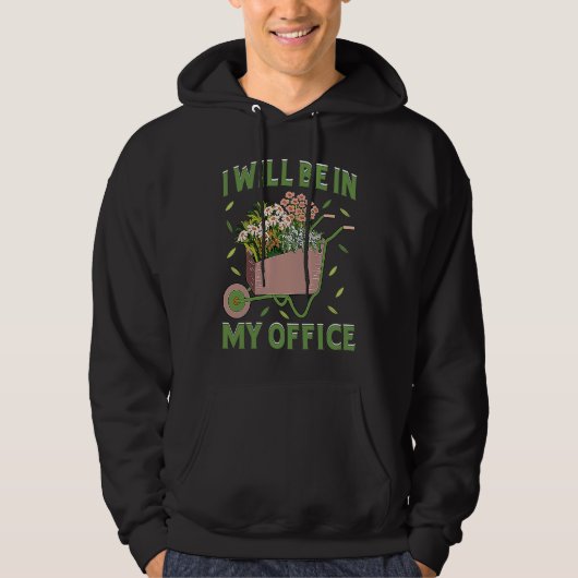 I Will Be In My Office Garden Gardner Gardening Hoodie (Vorderseite)
