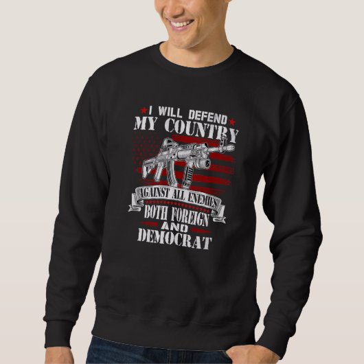 I Will Defend My Right Against Enemies Foreign And Sweatshirt (Vorderseite)