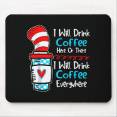 I Will Drink Coffee Here Or There Funny Teacher Te Mousepad (Vorne)