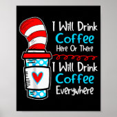 I Will Drink Coffee Here Or There Funny Teacher Te Poster (Vorne)
