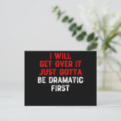 I Will Get Over It Just Gotta Be Dramatic First - Postkarte (Stehend Vorderseite)