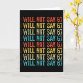 I Will Not Say 67 Funny Six Seven Meme Karte (Gelbe Blume)