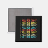 I Will Not Say 67 Funny Six Seven Meme Magnet (Vorderseite/Rückseite)