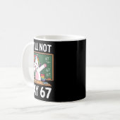 I Will Not Say 67 Funny Teacher Clroom Dabbing Uni Kaffeetasse (Vorderseite Links)