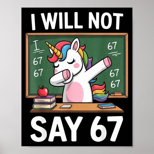 I Will Not Say 67 Funny Teacher Clroom Dabbing Uni Poster (Vorne)