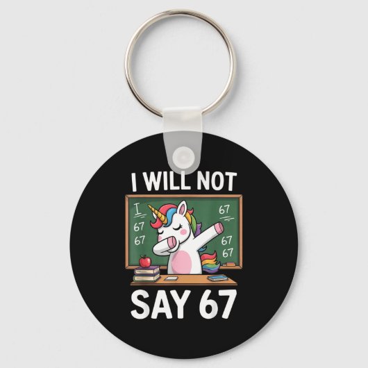 I Will Not Say 67 Funny Teacher Clroom Dabbing Uni Schlüsselanhänger (Vorderseite)