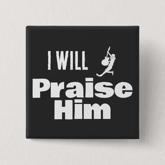I Will Praise Him, Guitar for the King Button (Vorderseite)