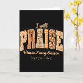 I Will Praise Him In Every Season Christian Thanks Karte (Gelbe Blume)