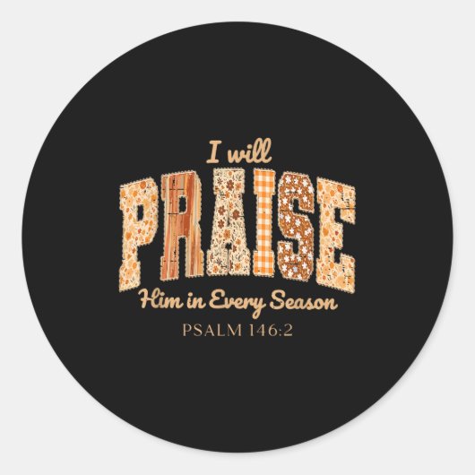 I Will Praise Him In Every Season Christian Thanks Runder Aufkleber (Vorderseite)