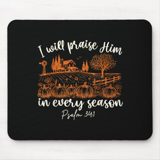 I Will Praise Him In Every Season Thanksgiving Aut Mousepad (Vorne)