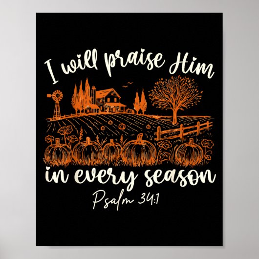 I Will Praise Him In Every Season Thanksgiving Aut Poster (Vorne)
