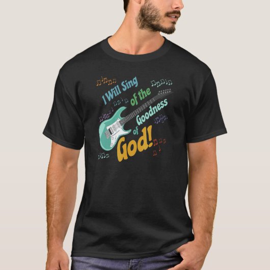 I Will Sing of the Goodness of God guitar T-Shirt (Vorderseite)