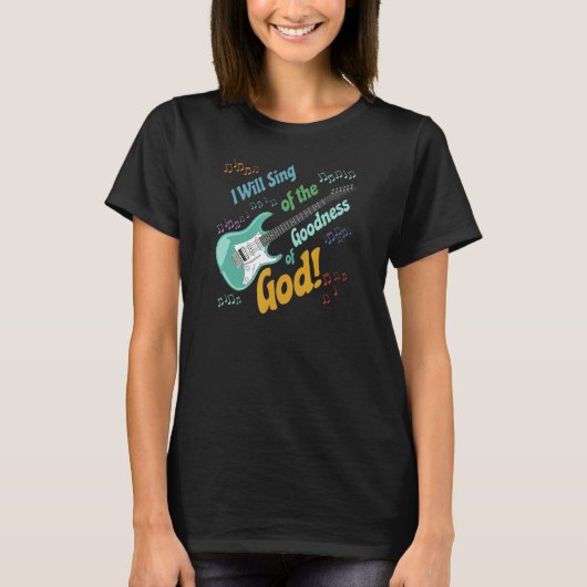 I Will Sing of the Goodness of God guitar T-Shirt (Vorderseite)