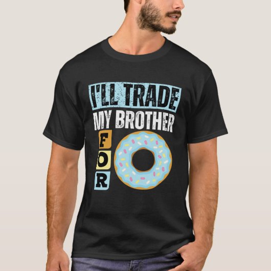 I WILL TRADE MY BROTHER FOR A DONUT DONUT T-Shirt (Vorderseite)