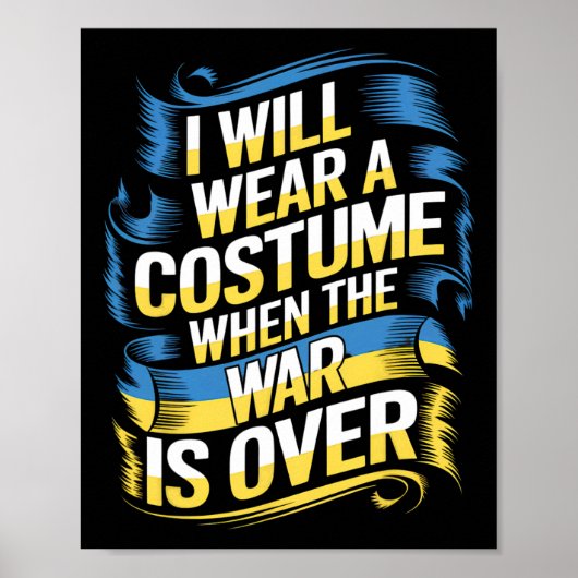 I Will Wear A Costume When The War Is Over Poster (Vorne)