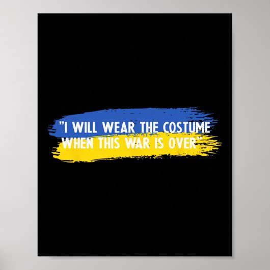 I Will Wear The Costume When This War Is Over Ukra Poster (Vorne)