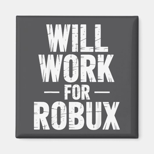 I Will Work For Robux Quote Funny Gamer Video Game Magnet (Vorne)