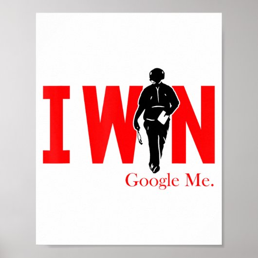 I Win Google Me Motivational Confidence Shirt  Poster (Vorne)