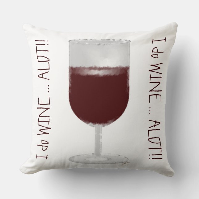 "I Wine Alot" Kissen (Vorderseite)