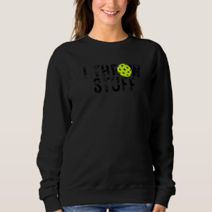I wirf Stuff Pickleball Pickleball Player 1 Sweatshirt
